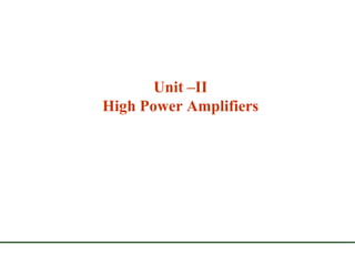 Unit –II
High Power Amplifiers
 