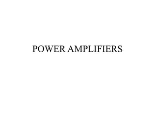 POWER AMPLIFIERS
 