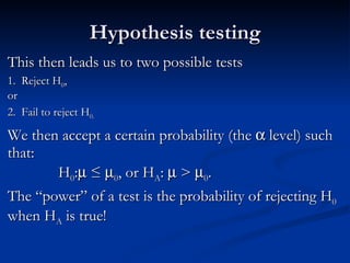 Tests on means are actually test of a hypothesis give that the statement to be tested is the null hypothesis (H 0 ). 