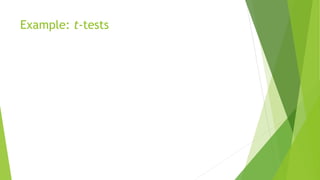 Example: t-tests
 