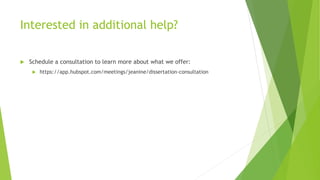Interested in additional help?
 Schedule a consultation to learn more about what we offer:
 https://app.hubspot.com/meetings/jeanine/dissertation-consultation
 