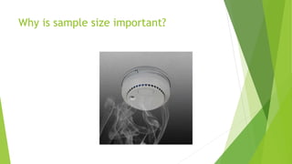 Why is sample size important?
 