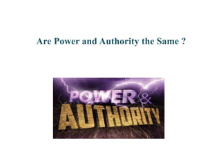 Are Power and Authority the Same ?
 