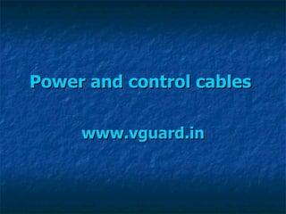 Power and control cables   www.vguard.in 