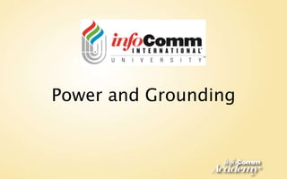 Power and Grounding
 