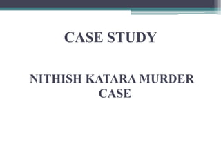 CASE STUDY
NITHISH KATARA MURDER
CASE
 