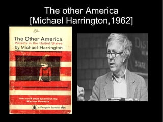 The other America
[Michael Harrington,1962]
 