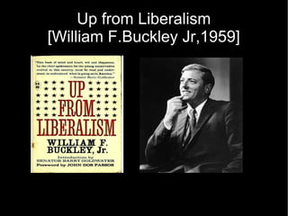 Up from Liberalism
[William F.Buckley Jr,1959]
 