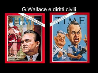 G.Wallace e diritti civili
 