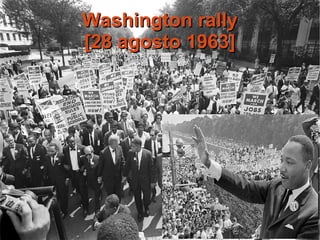 Washington rallyWashington rally
[28 agosto 1963][28 agosto 1963]
 
