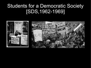 Students for a Democratic Society
[SDS,1962-1969]
 