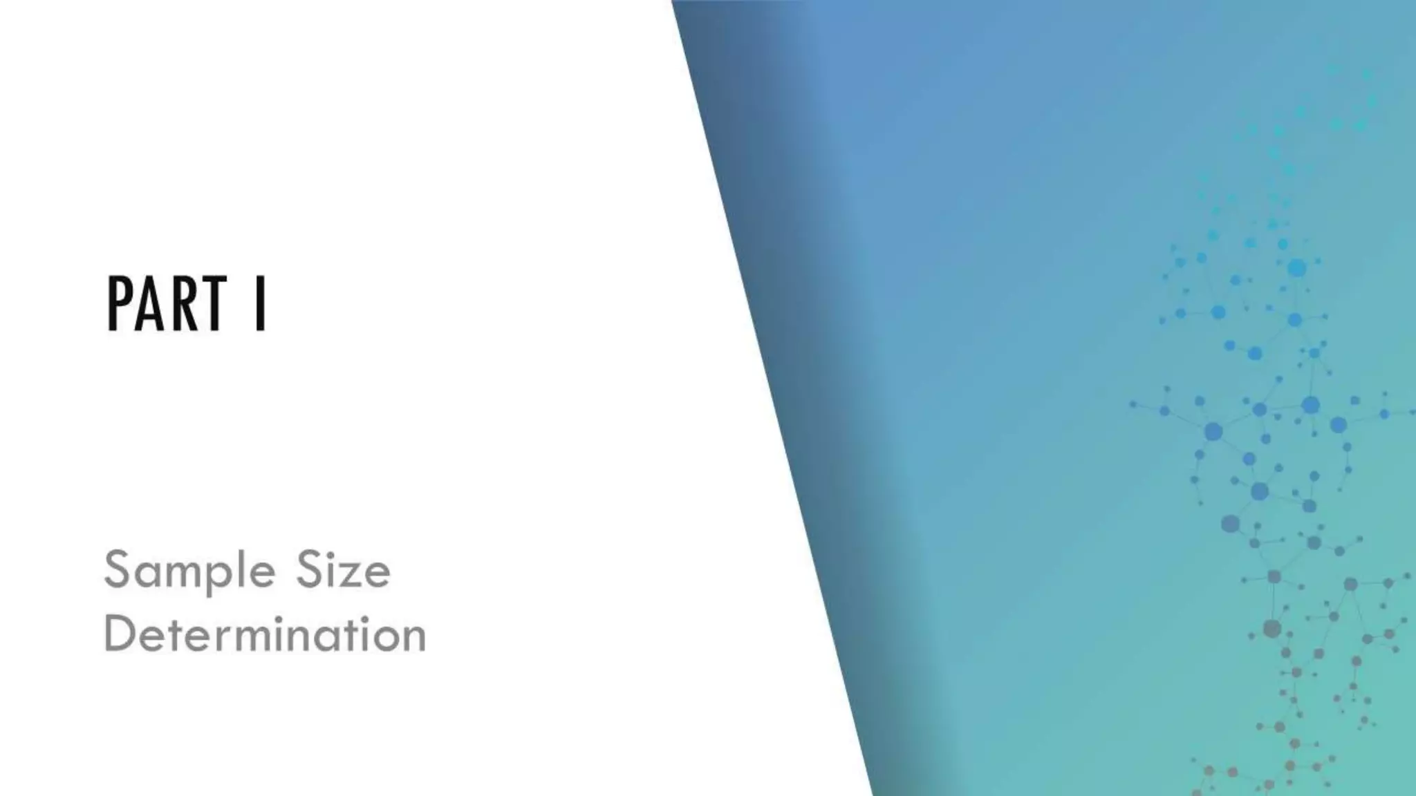 PART I
Sample Size
Determination
 