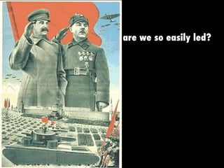 are we so easily led?
 