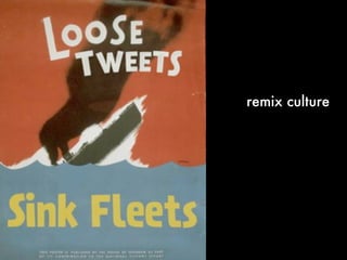 remix culture
 