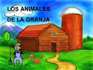 LOS ANIMALES
DE LA GRANJA
 
