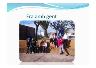 Era amb gent
 