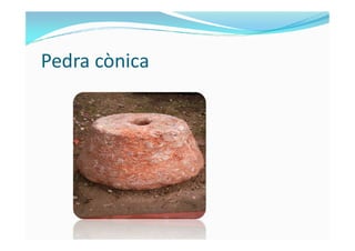 Pedra cònica
 