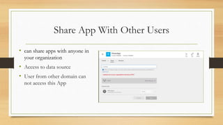 Share App With Other Users
• can share apps with anyone in
your organization
• Access to data source
• User from other dom...