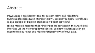 Abstract
PowerApps is an excellent tool for custom forms and facilitating
business processes (with Microsoft Flow). But di...