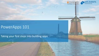 PowerApps 101
Taking your first steps into building apps
 