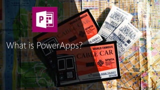 What is PowerApps?
 