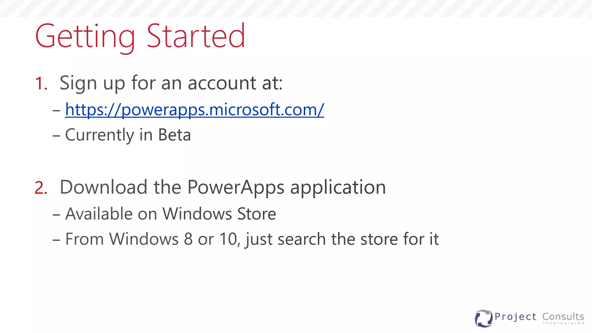 Getting Started
1.
− https://powerapps.microsoft.com/
−
2.
−
−