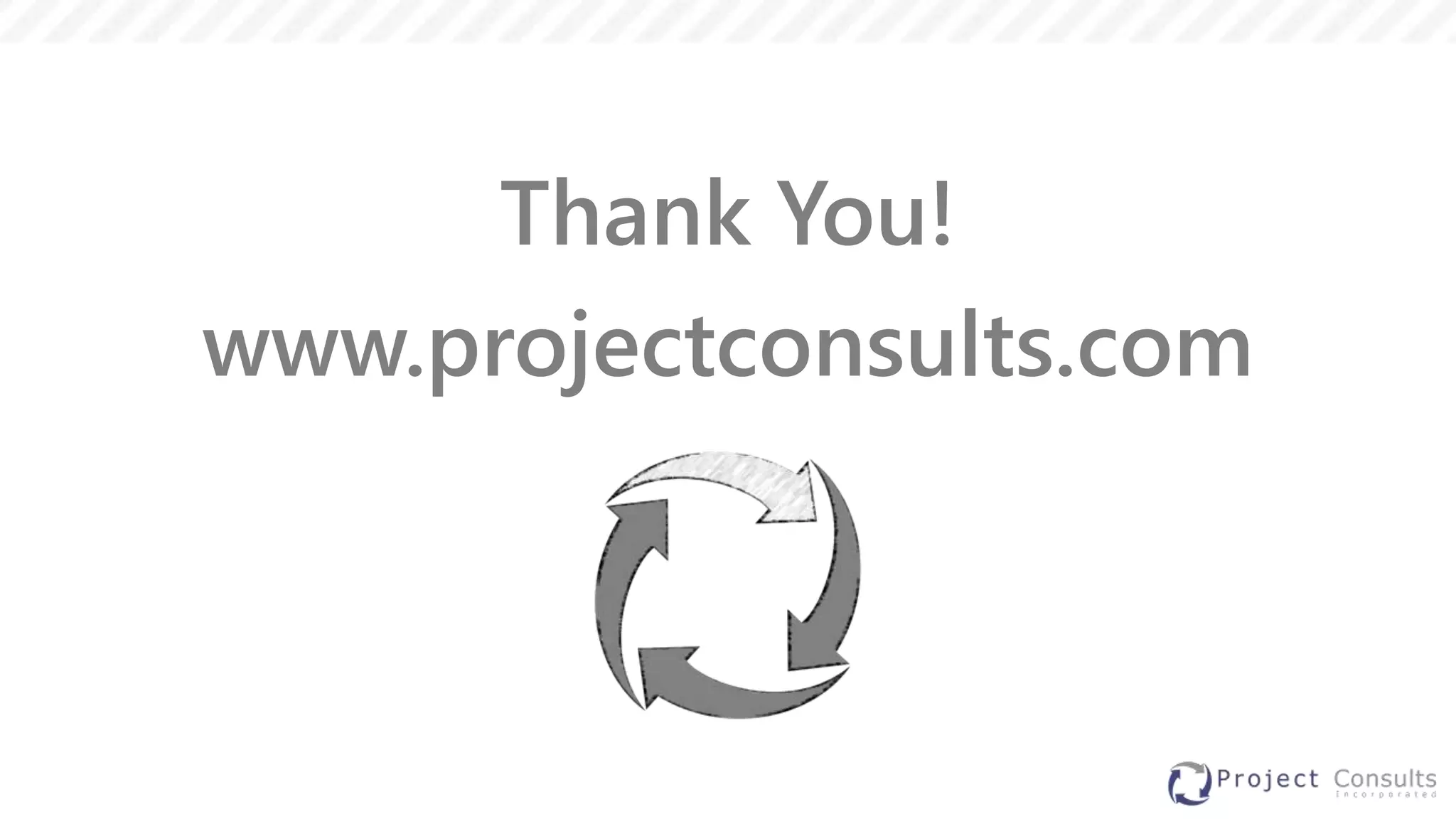 Thank You!
www.projectconsults.com