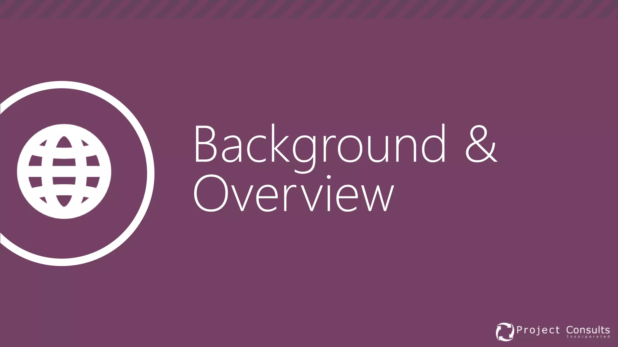 Background &
Overview