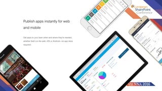 Get apps to your team when and where they’re needed,
whether that’s on the web, iOS or Android—no app store
required.
Publish apps instantly for web
and mobile
 