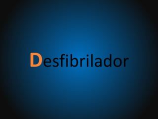 Desfibrilador
 