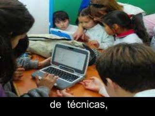 de técnicas,
 