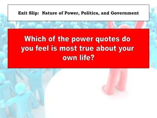 Exit Slip: Nature of Power, Politics, and Government
 