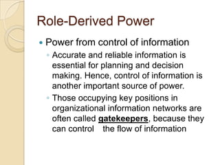 Role-Derived Power


Power from control of information
◦ Accurate and reliable information is
essential for planning and ...