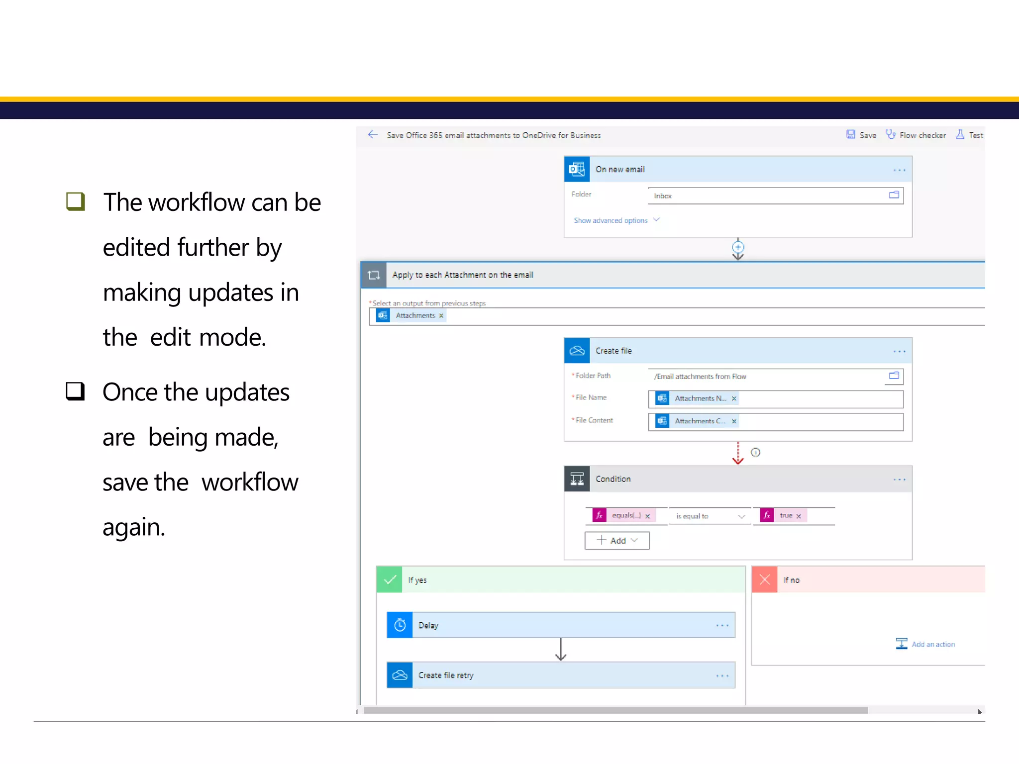  The workflow can be
edited further by
making updates in
the edit mode.
 Once the updates
are being made,
save the workflow
again.
 