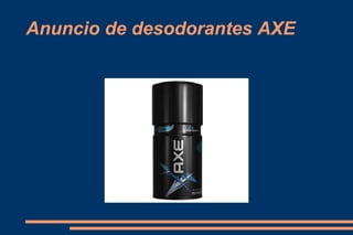 Anuncio de desodorantes AXE 