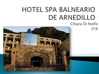 HOTEL SPA BALNEARIO DE ARNEDILLO Chiara Di Nolfo 4ºA  