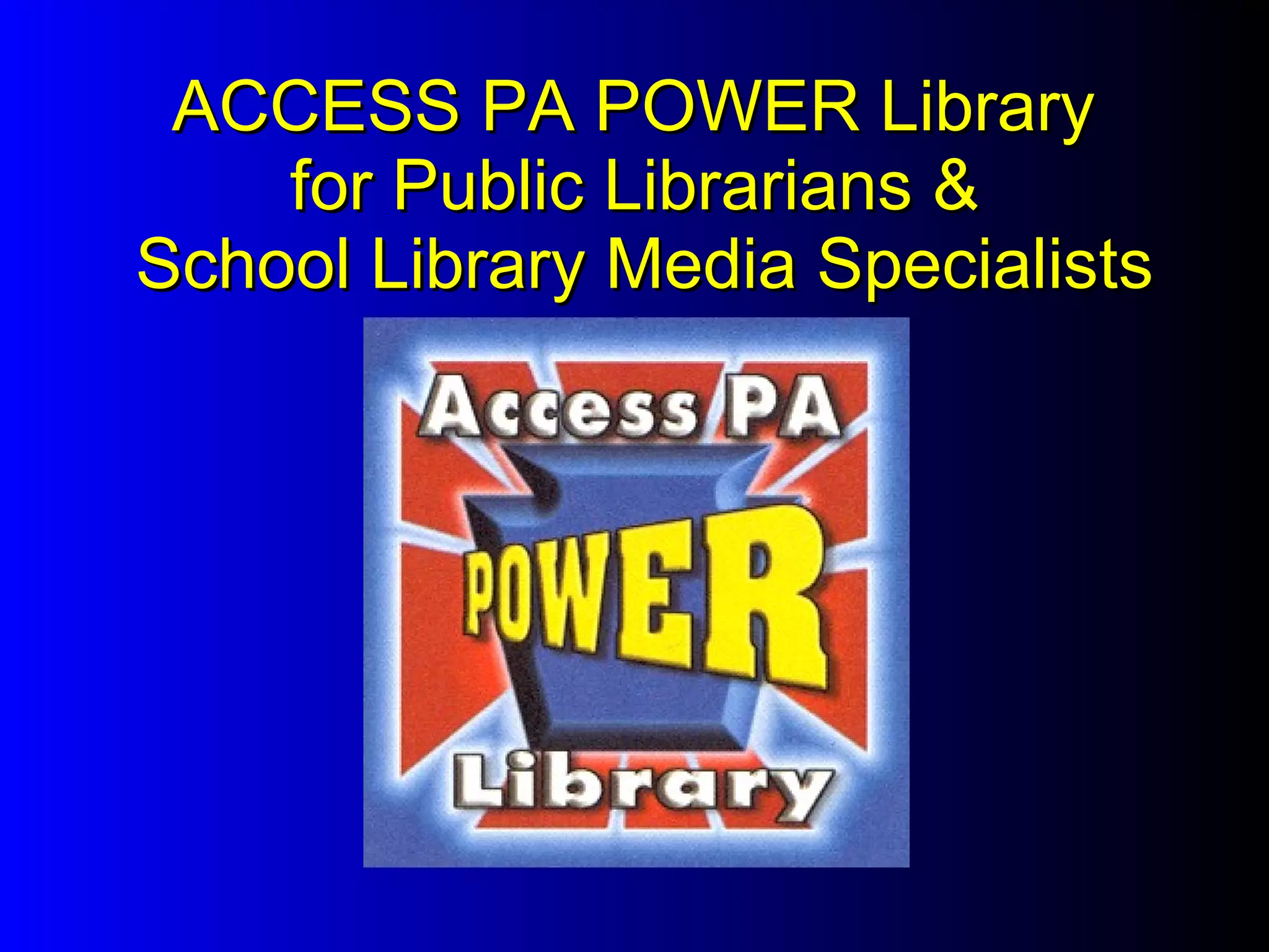  ACCESS PA POWER Library  for Public Librarians &  School Library Media Specialists 