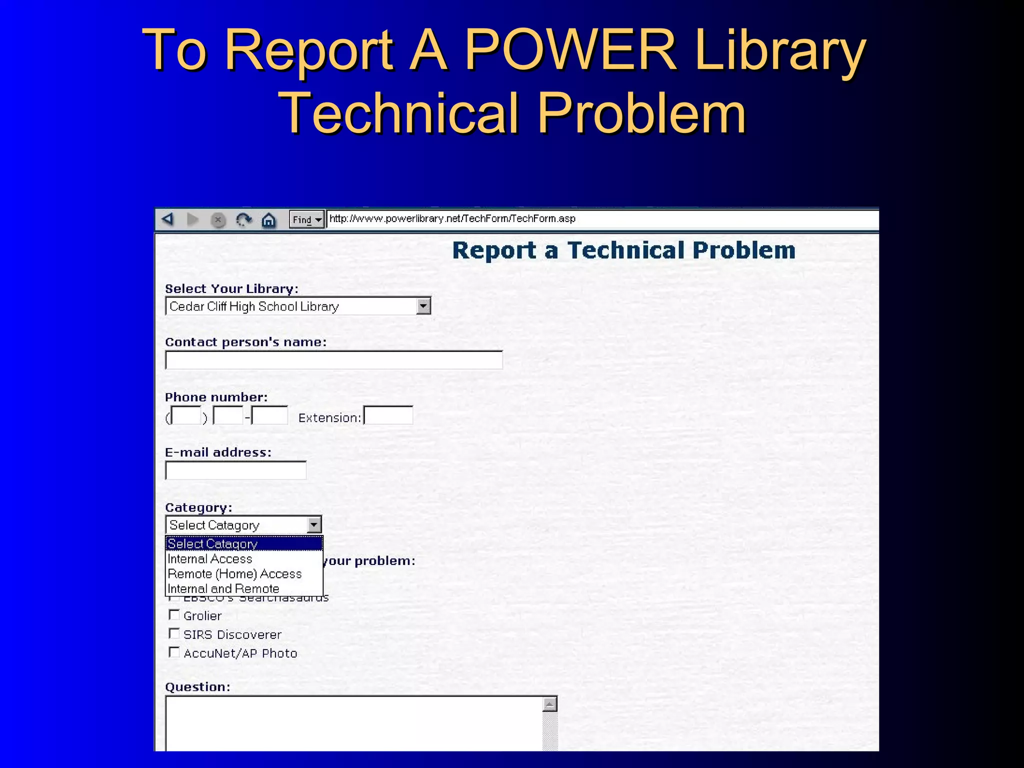 To Report A POWER Library  Technical Problem 