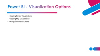 • Creating Simple Visualizations
• Creating Map Visualizations
• Using Combination Charts
 