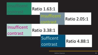 WCAG sufficient and insufficient contrast
Matthew Deeprose 43
 