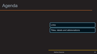 Agenda 4
69
Links
Titles, labels and abbreviations
Matthew Deeprose
 