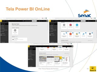 Prof. Tercio Passos da Fonseca 42
Tela Power BI OnLine
 