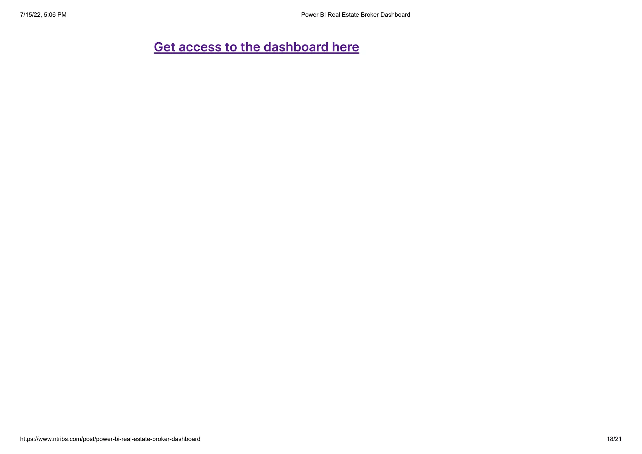 7/15/22, 5:06 PM Power BI Real Estate Broker Dashboard
https://www.ntribs.com/post/power-bi-real-estate-broker-dashboard 18/21
‍
Get access to the dashboard here
 
