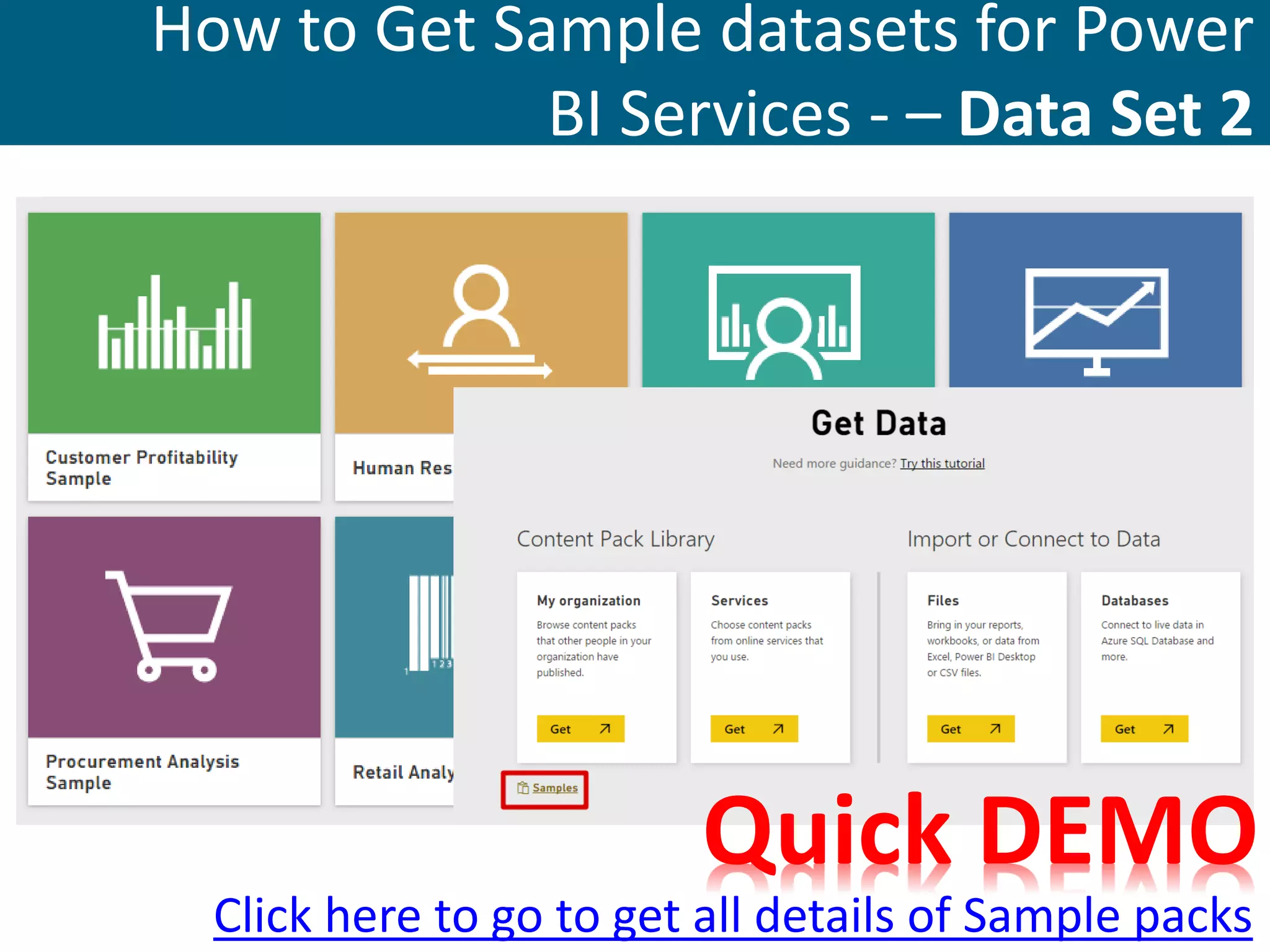 How to Get Sample datasets for Power
BI Services - – Data Set 2
Click here to go to get all details of Sample packs
Quick DEMO
 
