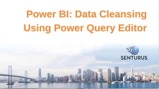 Power BI: Data Cleansing & Power Query Editor | PPTX