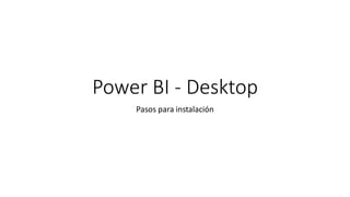 Guía Completa para la Instalación de Power BI Desktop Paso a Paso | PDF