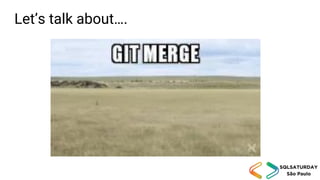 Let’s talk about….
 