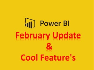 February Update
&
Cool Feature's
 