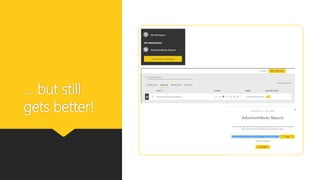 ... but still
gets better!
 