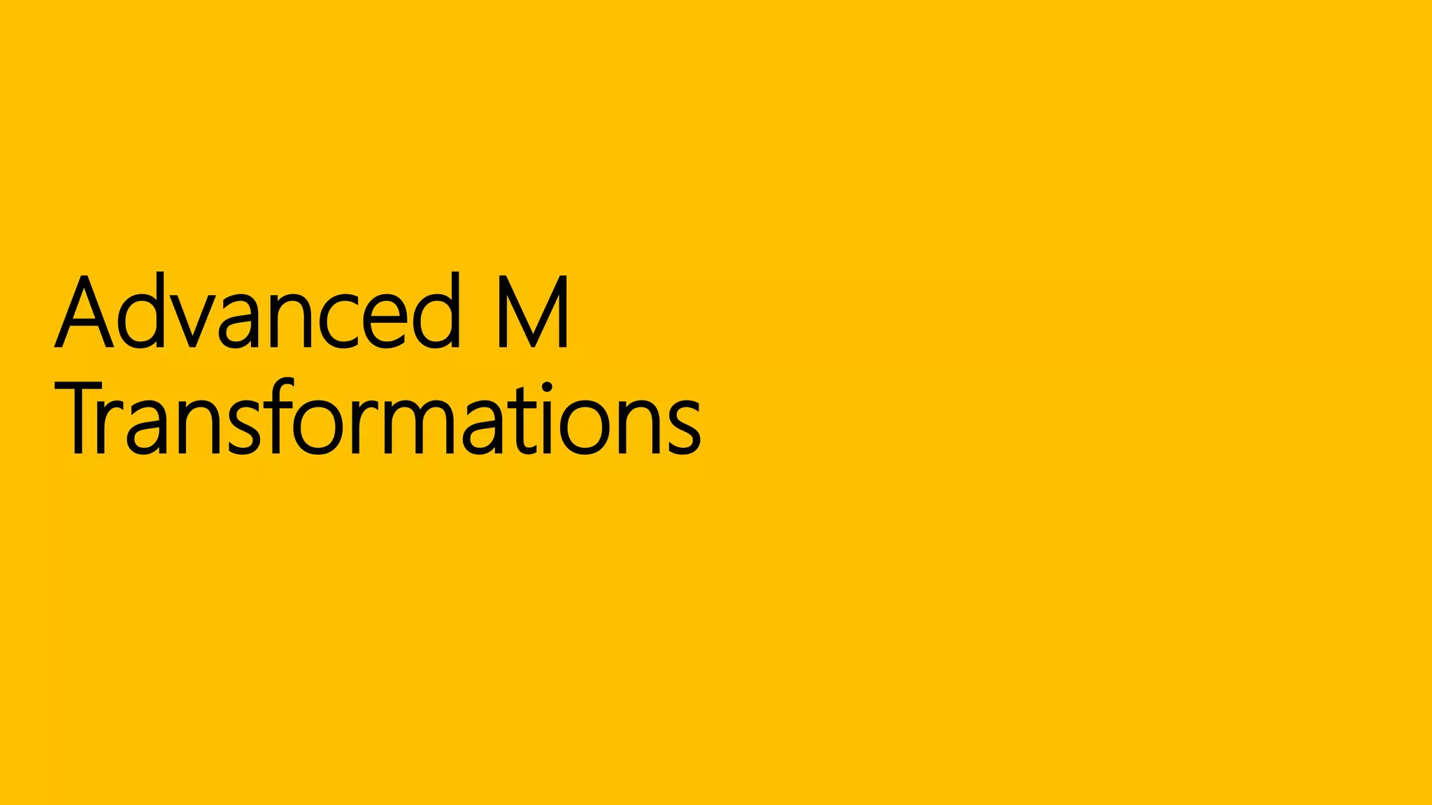 Advanced M
Transformations
 